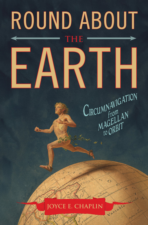 Round About the Earth by Joyce Chaplin.